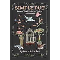 Simply Put: Practical Yoga & Meditation Tools for a Beautiful Life