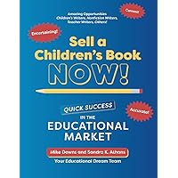 Sell a Children's Book NOW!: Quick Success in the Educational Market Sell a Children's Book NOW!: Quick Success in the Educational Market Paperback Kindle Hardcover