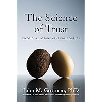 The Science of Trust: Emotional Attunement for Couples The Science of Trust: Emotional Attunement for Couples Audible Audiobook Hardcover Kindle MP3 CD