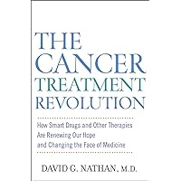 The Cancer Treatment Revolution: How Smart Drugs and Other New Therapies are Renewing Our Hope and Changing the Face of Medicine The Cancer Treatment Revolution: How Smart Drugs and Other New Therapies are Renewing Our Hope and Changing the Face of Medicine Kindle Hardcover Paperback