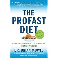 The ProFAST Diet: Burn Fat and Reverse Type 2 Diabetes in Only Six Weeks The ProFAST Diet: Burn Fat and Reverse Type 2 Diabetes in Only Six Weeks Paperback Kindle Audible Audiobook Hardcover