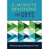 3-Minute Devotions for Guys: 180 Encouraging Readings for Teens 3-Minute Devotions for Guys: 180 Encouraging Readings for Teens Paperback Kindle