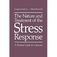 The Nature and Treatment of the Stress Response: A Practical Guide for Clinicians The Nature and Treatment of the Stress Response: A Practical Guide for Clinicians Paperback Hardcover