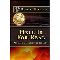 Hell Is For Real: One Man's Terrifying Journey Hell Is For Real: One Man's Terrifying Journey Kindle Paperback Audible Audiobook