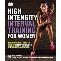 High-Intensity Interval Training for Women: Burn More Fat in Less Time with HIIT Workouts You Can Do Anywhere High-Intensity Interval Training for Women: Burn More Fat in Less Time with HIIT Workouts You Can Do Anywhere Paperback Kindle