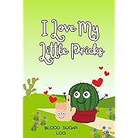 I Love My Little Pricks: Blood Sugar Log Book, Diabetic Glucose Journal Tracker, 117 weeks or 2 Years, 4 Times Before and After, Breakfast, Lunch, Dinner, bedtime I Love My Little Pricks: Blood Sugar Log Book, Diabetic Glucose Journal Tracker, 117 weeks or 2 Years, 4 Times Before and After, Breakfast, Lunch, Dinner, bedtime Hardcover Paperback