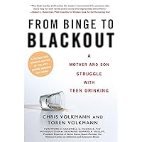 From Binge to Blackout: A Mother and Son Struggle with Teen Drinking From Binge to Blackout: A Mother and Son Struggle with Teen Drinking Paperback Kindle