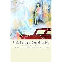 Risk Being/Complicated: Poems by Devon Balwit, Inspired by the Collage Art of Lorette C. Luzajic