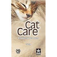 Cat Care: A Guide for Pet Lovers Cat Care: A Guide for Pet Lovers Hardcover