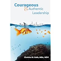 Courageous & Authentic Leadership Courageous & Authentic Leadership Paperback Kindle Hardcover