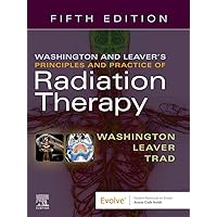 Washington & Leaver’s Principles and Practice of Radiation Therapy Washington & Leaver’s Principles and Practice of Radiation Therapy Paperback Kindle