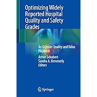 Optimizing Widely Reported Hospital Quality and Safety Grades: An Ochsner Quality and Value Playbook Optimizing Widely Reported Hospital Quality and Safety Grades: An Ochsner Quality and Value Playbook Kindle Paperback