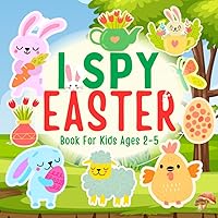 I Spy Easter Book for Kids Ages 2-5 Basket Stuffers for Girls and Boys: A Fun Activity Easter Picture Book with Letters, Interactive Guessing Game and ... Gifts (I Spy Guessing Game For Kids)