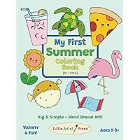 My First Summer Coloring Book (AI-Free): Big and Simple Hand Drawn Coloring Art For Ages 1-3+ (Little Artist Hand Drawn Coloring Book Series)
