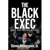 The Black Exec: And the Seven Myths The Black Exec: And the Seven Myths Hardcover Kindle Paperback