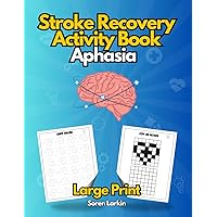 Stroke Recovery Activity Book Aphasia Large Print: Engaging Practices Workbook to Stimulate Cognitive & Speech Therapy for Patients After Traumatic Brain Injury Stroke Recovery Activity Book Aphasia Large Print: Engaging Practices Workbook to Stimulate Cognitive & Speech Therapy for Patients After Traumatic Brain Injury Paperback