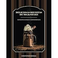 Deliciosas receitas de milk-shake: 100 receitas clássicas e contemporâneas (Portuguese Edition) Deliciosas receitas de milk-shake: 100 receitas clássicas e contemporâneas (Portuguese Edition) Paperback Kindle