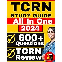 TCRN Study Guide: All-in-One TCRN Review + 600 Practice Questions with In-Depth Answer Explanations for the Trauma Certified Registered Nurse Exam (Includes 4 Full-Length Practice Tests)