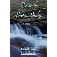 Across the Broken Bridge (The Broad River Trilogy) Across the Broken Bridge (The Broad River Trilogy) Paperback Kindle Hardcover