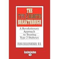 The Type 2 Diabetes Break-through: A Revolutionary Approach to Treating Type 2 Diabetes The Type 2 Diabetes Break-through: A Revolutionary Approach to Treating Type 2 Diabetes Paperback
