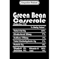 Composition Notebook: Thanksgiving Green Bean Casserole Nutritional Facts Gift Journal/Notebook Blank Lined Ruled 6x9 100 Pages