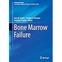 Bone Marrow Failure (Pediatric Oncology) Bone Marrow Failure (Pediatric Oncology) Kindle Hardcover Paperback