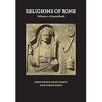 Religions of Rome: Volume 2: A Sourcebook Religions of Rome: Volume 2: A Sourcebook Paperback Kindle Hardcover
