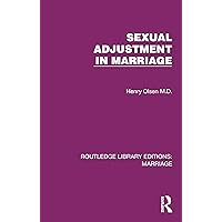 Sexual Adjustment in Marriage (Routledge Library Editions: Marriage) Sexual Adjustment in Marriage (Routledge Library Editions: Marriage) Kindle Hardcover Paperback Mass Market Paperback