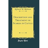 Description and Treatment of Scabies in Cattle (Classic Reprint) Description and Treatment of Scabies in Cattle (Classic Reprint) Hardcover Paperback