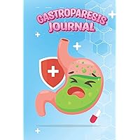 Gastroparesis Journal: Gastroparesis Management Journal For Men And Women. Identify Pain, Mood, Energy, Anxiety And Find Your Relieves. 3 Times Meal And Snacks Menu With Trigger Or Reaction.