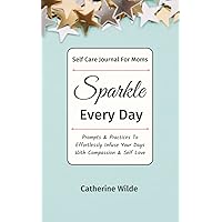Sparkle Every Day: Self Care Journal For Moms