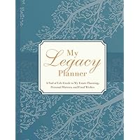 My Legacy Planner: An End of Life Guide to My Estate Planning, Personal Matters, and Final Wishes (The Legacy Series) My Legacy Planner: An End of Life Guide to My Estate Planning, Personal Matters, and Final Wishes (The Legacy Series) Paperback Hardcover