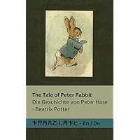 The Tale of Peter Rabbit / Die Geschichte von Peter Hase: Tranzlaty English Deutsch (German Edition) The Tale of Peter Rabbit / Die Geschichte von Peter Hase: Tranzlaty English Deutsch (German Edition) Paperback