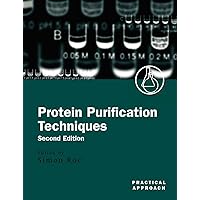 Protein Purification Techniques: A Practical Approach (Practical Approach Series) Protein Purification Techniques: A Practical Approach (Practical Approach Series) Paperback