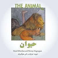 The Animal: Persian-English Bilgual Edition (Persian-English Children's Books) The Animal: Persian-English Bilgual Edition (Persian-English Children's Books) Paperback