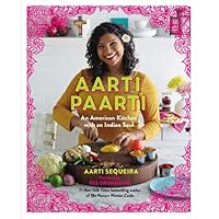 Aarti Paarti: An American Kitchen with an Indian Soul Aarti Paarti: An American Kitchen with an Indian Soul Kindle Hardcover
