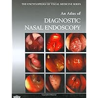 An Atlas of Diagnostic Nasal Endoscopy (Encyclopedia of Visual Medicine Series) An Atlas of Diagnostic Nasal Endoscopy (Encyclopedia of Visual Medicine Series) Hardcover