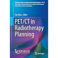 PET/CT in Radiotherapy Planning (Clinicians’ Guides to Radionuclide Hybrid Imaging) PET/CT in Radiotherapy Planning (Clinicians’ Guides to Radionuclide Hybrid Imaging) Kindle Paperback