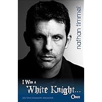 I Was a White Knight... Once I Was a White Knight... Once Kindle Paperback