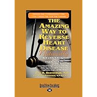 The Amazing Way to Reverse Heart Disease: Beyond the Hypertension Hype: Why Drugs are Not the Answer The Amazing Way to Reverse Heart Disease: Beyond the Hypertension Hype: Why Drugs are Not the Answer Paperback