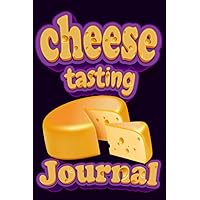 Cheese Tasting Journal: 🧀 Notebook with Checklists and Bar Graphs to Rank Cheese Flavors. (Harmonious Cheese Collection)