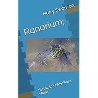 Ranarium;: Bertha & Freddy Find a Home Ranarium;: Bertha & Freddy Find a Home Paperback Kindle