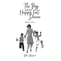 The Boys With the Happy Feet Dance: Mum's View The Boys With the Happy Feet Dance: Mum's View Paperback Kindle