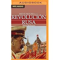 Breve Historia de la Revolución Rusa (Latin American) (Spanish Edition) Breve Historia de la Revolución Rusa (Latin American) (Spanish Edition) Kindle Audible Audiobook Paperback Audio CD