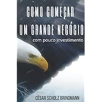 Como começar um Grande Negócio com pouco investimento (Portuguese Edition) Como começar um Grande Negócio com pouco investimento (Portuguese Edition) Kindle Paperback