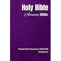 Holy Bible Aionian Edition: Finnish Pyha Raamattu 1933/1938 (Finnish Edition) Holy Bible Aionian Edition: Finnish Pyha Raamattu 1933/1938 (Finnish Edition) Paperback