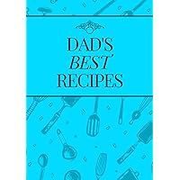 Dad's Best Recipes: A Guided Notebook For Writing Dad's Favourite Recipes