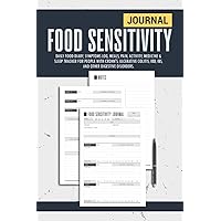 Food Sensitivity Journal: Daily Food Diary, Symptoms Log, Meals, Pain, Activity, Medicine & Sleep Tracker for People with Crohn's, Ulcerative Colitis, ... Self Care Logbook Gift for Men and Women.