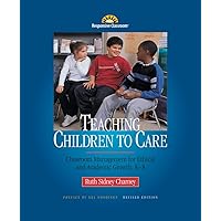 Teaching Children to Care: Management in the Responsive Classroom Teaching Children to Care: Management in the Responsive Classroom Paperback