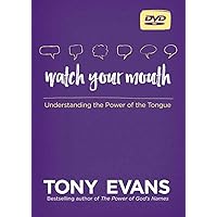 Watch Your Mouth Understanding the Power of the Tongue